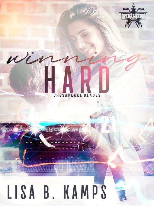Title details for Winning Hard by Lisa B. Kamps - Available